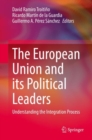 Image for European Union and Its Political Leaders: Understanding the Integration Process