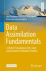 Image for Data Assimilation Fundamentals: A Unified Formulation of the State and Parameter Estimation Problem