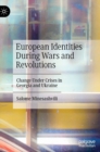 Image for European identities during wars and revolutions  : change under crises in Georgia and Ukraine