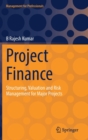 Image for Project finance  : structuring, valuation and risk management for major projects