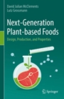 Image for Next-Generation Plant-based Foods: Design, Production, and Properties