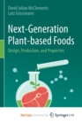 Image for Next-Generation Plant-based Foods : Design, Production, and Properties