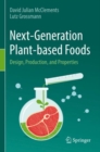 Image for Next-generation plant-based foods  : design, production, and properties