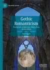 Image for Gothic romanticism: Wordsworth, architecture, politics, form