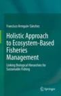 Image for Holistic Approach to Ecosystem-Based Fisheries Management: Linking Biological Hierarchies for Sustainable Fishing