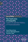 Image for The fault lines of inequality  : COVID 19 and the politics of financialization
