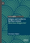 Image for Religion and conflict in Northern Ireland  : what does religion do?