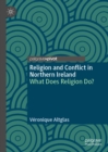 Image for Religion and conflict in Northern Ireland: what does religion do?