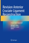 Image for Revision Anterior Cruciate Ligament Reconstruction: A Case-Based Approach