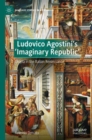 Image for Ludovico Agostini&#39;s &#39;imaginary republic&#39;  : utopia in the Italian Renaissance