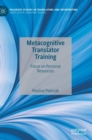 Image for Metacognitive translator training  : focus on personal resources