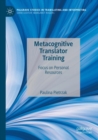 Image for Metacognitive translator training  : focus on personal resources