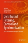 Image for Distributed Filtering, Control and Synchronization: Local Performance Analysis Methods : 428