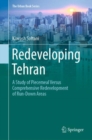 Image for Redeveloping Tehran  : a study of piecemeal versus comprehensive redevelopment of run-down areas