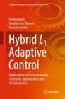 Image for Hybrid L1 adaptive control  : applications of fuzzy modeling, stochastic optimization and metaheuristics