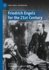 Image for Friedrich Engels for the 21st century: reflections and revaluations