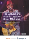 Image for The Cultural and Artistic Legacy of Oliver Mtukudzi : Using Language for Social Justice