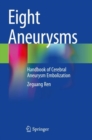 Image for Eight aneurysms  : handbook of cerebral aneurysm embolization