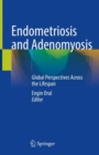 Image for Endometriosis and adenomyosis  : global perspectives across the lifespan