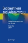 Image for Endometriosis and adenomyosis  : global perspectives across the lifespan