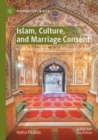 Image for Islam, culture, and marriage consent  : Hanafi jurisprudence and the Pashtun context