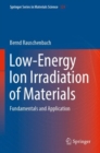 Image for Low-Energy Ion Irradiation of Materials : Fundamentals and Application