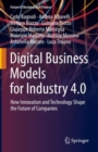 Image for Digital Business Models for Industry 4.0: How Innovation and Technology Shape the Future of Companies