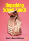 Image for Unpacking school lunch  : understanding the hidden politics of school food