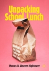 Image for Unpacking school lunch: understanding the hidden politics of school food