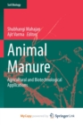 Image for Animal Manure : Agricultural and Biotechnological Applications