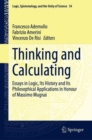 Image for Thinking and calculating  : essays in logic, its history and its philosophical applications in honour of Massimo Mugnai