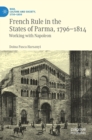 Image for French Rule in the States of Parma, 1796-1814
