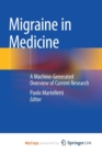 Image for Migraine in Medicine : A Machine-Generated Overview of Current Research