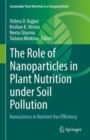 Image for Role of Nanoparticles in Plant Nutrition Under Soil Pollution: Nanoscience in Nutrient Use Efficiency