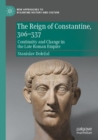 Image for The reign of Constantine, 306-337  : continuity and change in the late Roman Empire