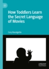 Image for How Toddlers Learn the Secret Language of Movies