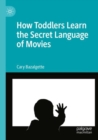Image for How Toddlers Learn the Secret Language of Movies