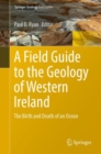 Image for Field Guide to the Geology of Western Ireland: The Birth and Death of an Ocean