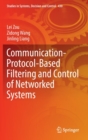 Image for Communication-Protocol-Based Filtering and Control of Networked Systems