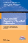Image for Secure knowledge management in the artificial intelligence era  : 9th International Conference, SKM 2021, San Antonio, TX, USA, October 8-9, 2021, revised selected papers