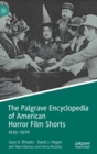 Image for The Palgrave encyclopedia of American horror film shorts  : 1915-1976