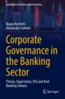 Image for Corporate governance in the banking sector  : theory, supervision, ESG and real banking failures