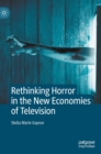 Image for Rethinking Horror in the New Economies of Television