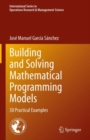Image for Building and Solving Mathematical Programming Models: 50 Practical Examples
