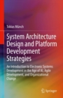 Image for System architecture design and platform development strategies  : an introduction to electronic systems development in the age of AI, agile development, and organizational change