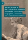 Image for Jewish women in the early Italian women&#39;s movement, 1861-1945  : biographies, discourses, and transnational networks