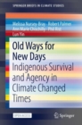 Image for Old Ways for New Days: Indigenous Survival and Agency in Climate Changed Times