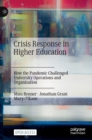 Image for Crisis response in higher education  : how the pandemic challenged university operations and organisation