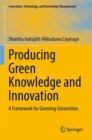 Image for Producing green knowledge and innovation  : a framework for greening universities