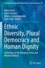 Image for Ethnic diversity, plural democracy and human dignity  : challenges to the European Union and Western Balkans
